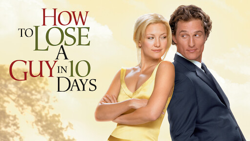 Watch How to Lose a Guy in 10 Days | Netflix